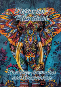 Elefanten-Mandalas : Kreatives Ausmalen und Entspannen