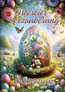 Ostereier-Verzauberung : Eine Malreise Ostereier-Verzauberung : Eine Malreise