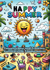 Sonnenschein und Schatten : Künstlerische Sommermotive Sonnenschein und Schatten : Künstlerische Sommermotive