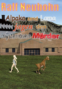 Alpaka und Lama jagen den mysteriösen Mörder : Alpaka und Lama Krimireihe Alpaka und Lama jagen den mysteriösen Mörder : Alpaka und Lama Krimireihe