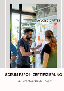 Scrum PSPO I- Zertifizierung : Der umfassende Leitfaden Scrum PSPO I- Zertifizierung : Der umfassende Leitfaden