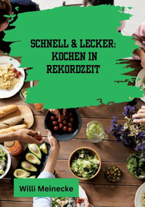 Schnell & Lecker : Kochen in Rekordzeit: Mit 200 Rezepten die in unter 30 Minuten zubereitet sind für Singels. Schnell & Lecker : Kochen in Rekordzeit: Mit 200 Rezepten die in unter 30 Minuten zubereitet sind für Singels.