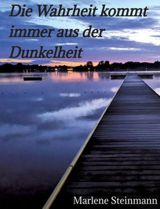 Die Wahrheit kommt immer aus der Dunkelheit