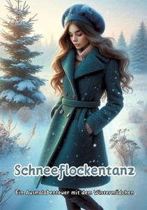 Schneeflockentanz : Ein Ausmalabenteuer mit dem Wintermädchen