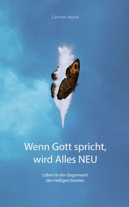 Wenn Gott spricht, wird Alles Neu : Leben in der Gegenwart des Heiligen Geist