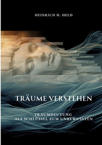 Träume verstehen : Traumdeutung als Schlüssel zum Unbewussten Träume verstehen : Traumdeutung als Schlüssel zum Unbewussten