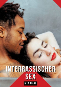 Interrassischer Sex : Geschichten mit explizitem Sex für Erwachsene