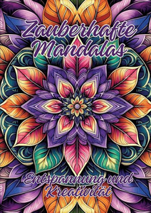 Zauberhafte Mandalas : Entspannung und Kreativität Zauberhafte Mandalas : Entspannung und Kreativität
