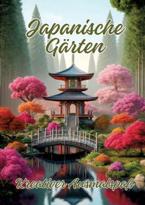 Japanische Gärten : Kreativer Ausmalspaß Japanische Gärten : Kreativer Ausmalspaß