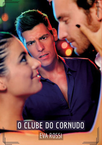 O Clube do Cornudo : Contos de Sexo Explícito para Adultos O Clube do Cornudo : Contos de Sexo Explícito para Adultos