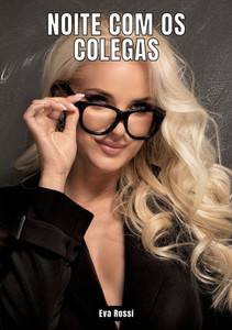 Noite com os Colegas : Contos de Sexo Explícito para Adultos - Portuguese Collection of Erotic Stories