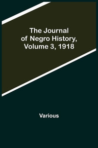 The Journal of Negro History, Volume 3, 1918 The Journal of Negro History, Volume 3, 1918