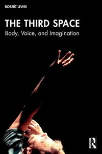 The Third Space : Body, Voice, and Imagination