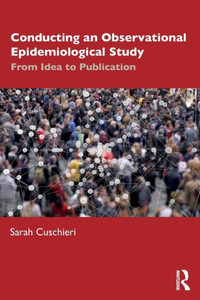 Conducting an Observational Epidemiological Study : From Idea to Publication Conducting an Observational Epidemiological Study : From Idea to Publication