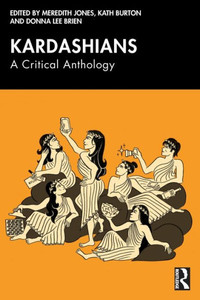 Kardashians : A Critical Anthology Kardashians : A Critical Anthology