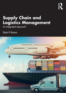 Supply Chain and Logistics Management : An Integrated Approach Supply Chain and Logistics Management : An Integrated Approach
