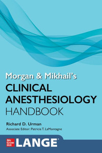 Morgan and Mikhail's Clinical Anesthesiology Handbook Morgan and Mikhail's Clinical Anesthesiology Handbook