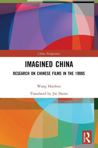 Imagined China : Research on Chinese Films in the 1980s Imagined China : Research on Chinese Films in the 1980s