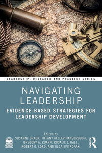 Navigating Leadership : Evidence-Based Strategies for Leadership Development Navigating Leadership : Evidence-Based Strategies for Leadership Development