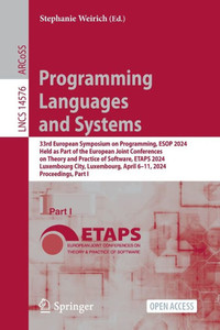 Programming Languages and Systems : 33rd European Symposium on Programming, ESOP 2024, Held as Part of the European Joint Conferences on Theory and Practice of Software, ETAPS 2024, Luxembourg City, Luxembourg, April 6–11, 2024, Proceedings, Part I Programming Languages and Systems : 33rd European Symposium on Programming, ESOP 2024, Held as Part of the European Joint Conferences on Theory and Practice of Software, ETAPS 2024, Luxembourg City, Luxembourg, April 6–11, 2024, Proceedings, Part I
