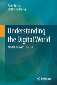 Understanding the Digital World : Modeling with HERAKLIT Understanding the Digital World : Modeling with HERAKLIT