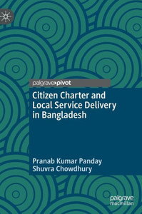 Citizen Charter and Local Service Delivery in Bangladesh Citizen Charter and Local Service Delivery in Bangladesh