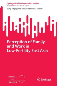 Perception of family and work in low-fertility East Asia Perception of family and work in low-fertility East Asia