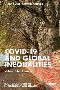 Covid-19 and Global Inequalities : Vulnerable Humans Covid-19 and Global Inequalities : Vulnerable Humans