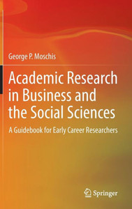 Academic Research in Business and the Social Sciences : A Guidebook for Early Career Researchers