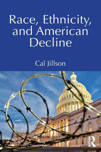 Race, Ethnicity, and American Decline Race, Ethnicity, and American Decline