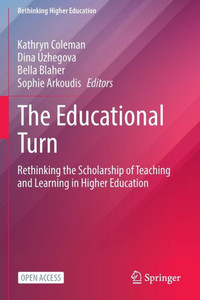 The Educational Turn : Rethinking the Scholarship of Teaching and Learning in Higher Education The Educational Turn : Rethinking the Scholarship of Teaching and Learning in Higher Education