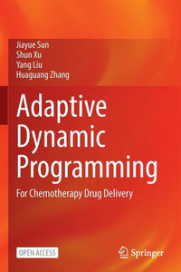 Adaptive Dynamic Programming : For Chemotherapy Drug Delivery Adaptive Dynamic Programming : For Chemotherapy Drug Delivery