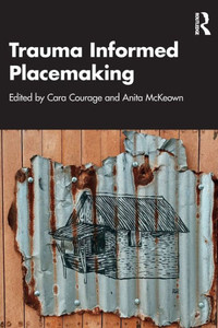 Trauma Informed Placemaking Trauma Informed Placemaking