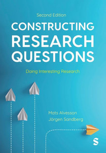 Constructing Research Questions : Doing Interesting Research