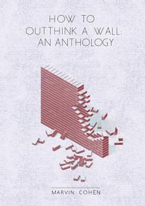 How to Outthink a Wall : An Anthology