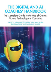 The Digital and AI Coaches' Handbook : The Complete Guide to the Use of Online, AI and Technology in Coaching