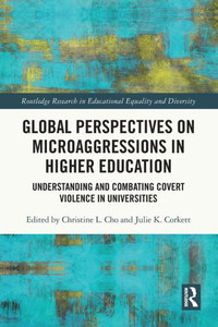 Global Perspectives on Microaggressions in Higher Education : Understanding and Combating Covert Violence in Universities