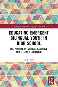 Educating Emergent Bilingual Youth in High School : The Promise of Critical Language and Literacy Education Educating Emergent Bilingual Youth in High School : The Promise of Critical Language and Literacy Education
