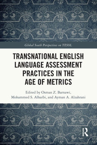 Transnational English Language Assessment Practices in the Age of Metrics Transnational English Language Assessment Practices in the Age of Metrics