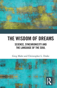 The Wisdom of Dreams : Science, Synchronicity and the Language of the Soul The Wisdom of Dreams : Science, Synchronicity and the Language of the Soul