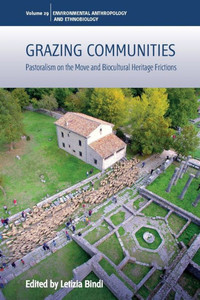 Grazing Communities : Pastoralism on the Move and Biocultural Heritage Frictions
