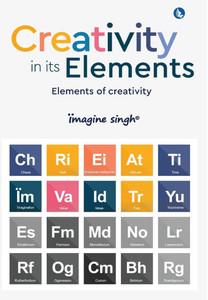 Creativity in Its Elements - Elements of Creativity
