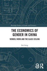 The Economics of Gender in China : Women, Work and the Glass Ceiling