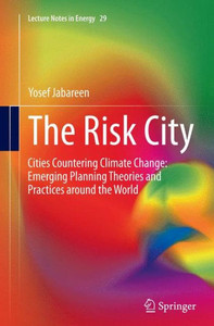 The Risk City : Cities Countering Climate Change: Emerging Planning Theories and Practices around the World
