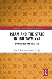 Islam and the State in Ibn Taymiyya : Translation and Analysis Islam and the State in Ibn Taymiyya : Translation and Analysis