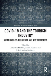 Covid-19 and the Tourism Industry : Sustainability, Resilience and New Directions Covid-19 and the Tourism Industry : Sustainability, Resilience and New Directions