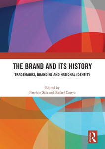 The Brand and It's History : Trademarks, Branding and National Identity The Brand and It's History : Trademarks, Branding and National Identity