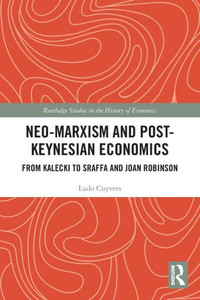 Neo-Marxism and Post-Keynesian Economics : From Kalecki to Sraffa and Joan Robinson Neo-Marxism and Post-Keynesian Economics : From Kalecki to Sraffa and Joan Robinson