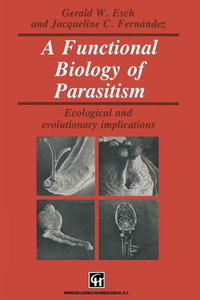 A Functional Biology of Parasitism : Ecological and evolutionary implications