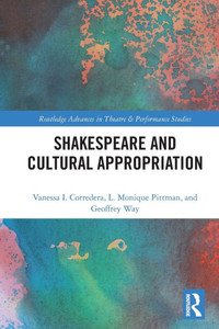 Shakespeare and Cultural Appropriation Shakespeare and Cultural Appropriation